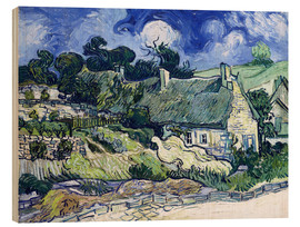 Holzbild  Strohgedeckte Häuser in Cordeville - Vincent van Gogh
