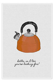 Poster  Hello, is it tea you're looking for? - Orara Studio