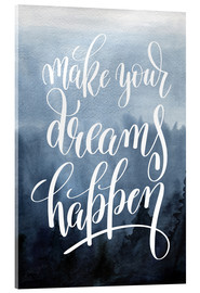 Acrylglasbild  Make your dreams happen - Typobox